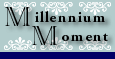 Millennium Moment